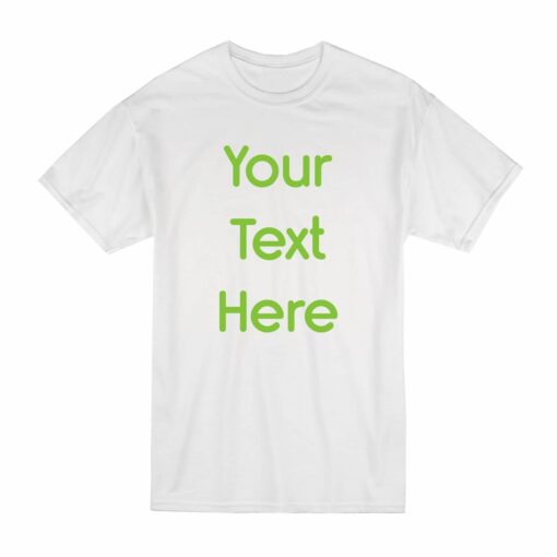 Write Your Text On A T-Shirt Green