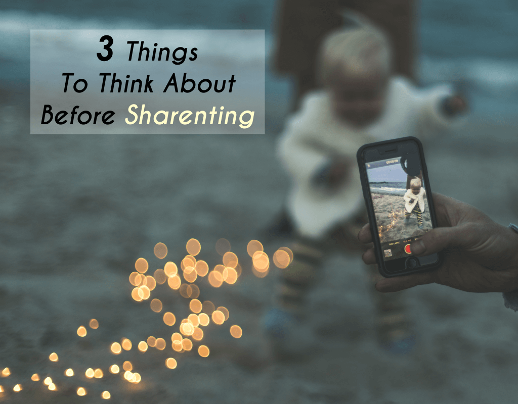 3 Things To Think About Before Sharenting