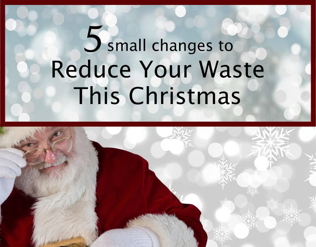 5 Small Changes To Reduce Your Waste This Christmas