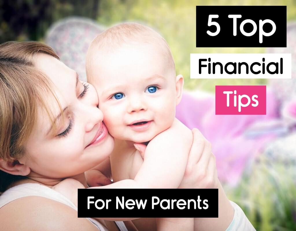 5 Top Financial Tips For New Parents